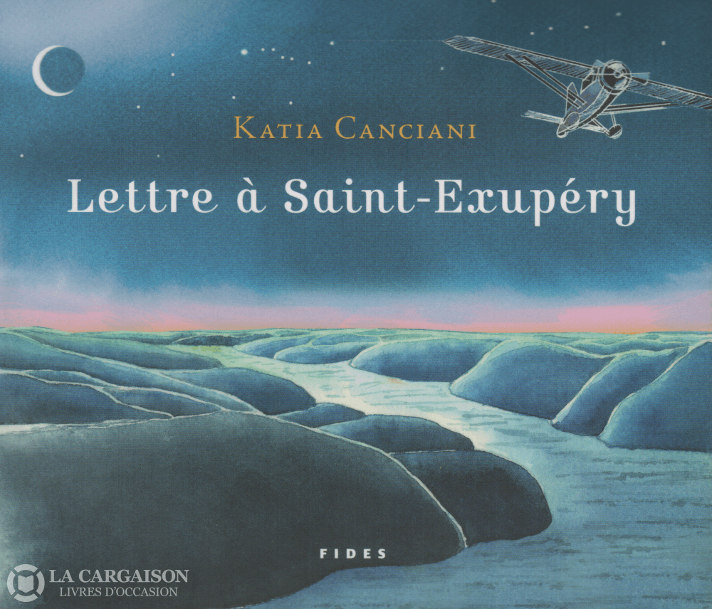 Canciani Katia. Lettre À Saint-Exupéry Livre