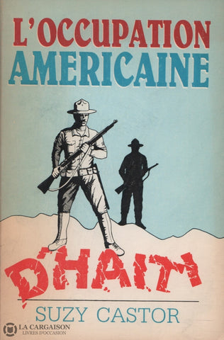 Castor Suzy. Occupation Américaine Dhaïti (L) - Premier Prix 1987 De La Société Haïtienne Dhistoire