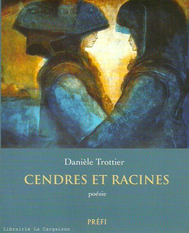 TROTTIER, DANIELE. Cendres et racines