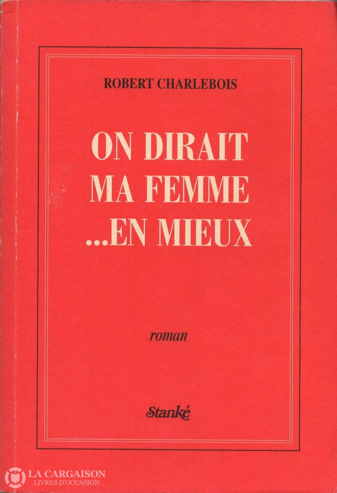 Charlebois Robert. On Dirait Ma Femme... En Mieux Livre