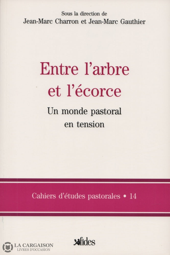 Charron-Gauthier. Entre Larbre Et Lécorce:  Un Monde Pastoral En Tension - Recherche-Action