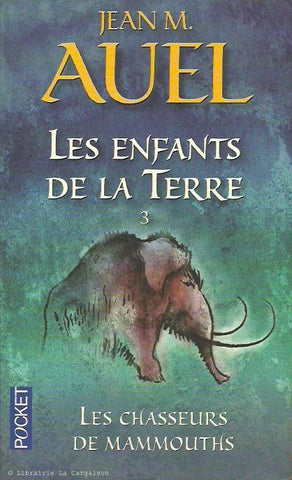 AUEL, JEAN M. Les enfants de la Terre. Tome 03. Les chasseurs de mammouths.