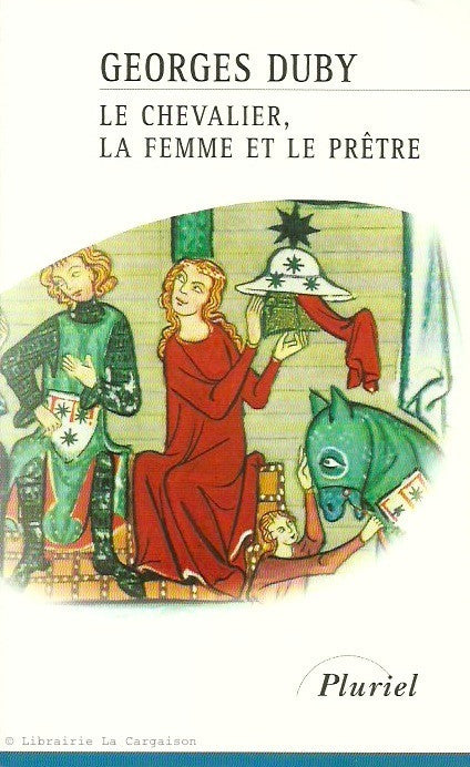 DUBY, GEORGES. Le chevalier, la femme et le prêtre