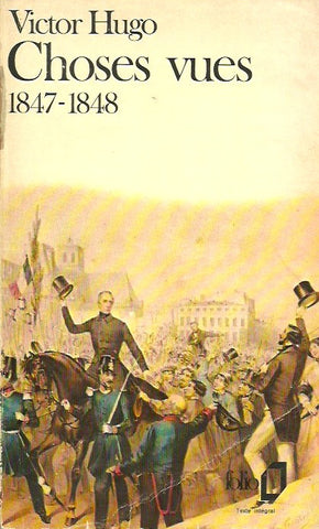 HUGO, VICTOR. Choses vues. Souvenir, journaux, cahiers 1847-1848.