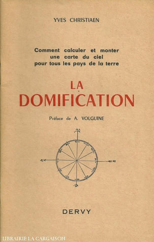 Christiaen Yves. La Domification:  Comment Calculer Et Monter Une Carte Du Ciel Pour Tous Les Pays