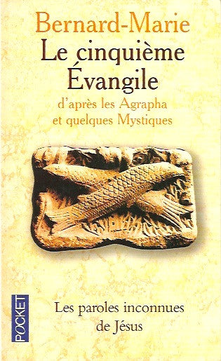 BERNARD-MARIE. Le cinquième Évangile d'après les Agrapga et quelques Mystiques.