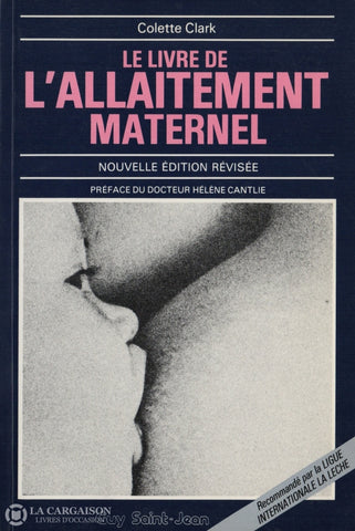 Clark Colette. Livre De Lallaitement Maternel (Le):  Nouvelle Édition Révisée - Recommandé Par La