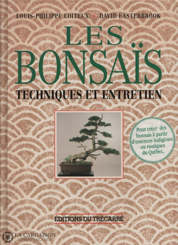 Coiteux-Easterbrook. Bonsaïs (Les):  Techniques Et Entretien Livre