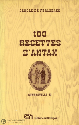 Collectif. 100 Recettes Dantan:  Cowansville 1876-1976 Livre