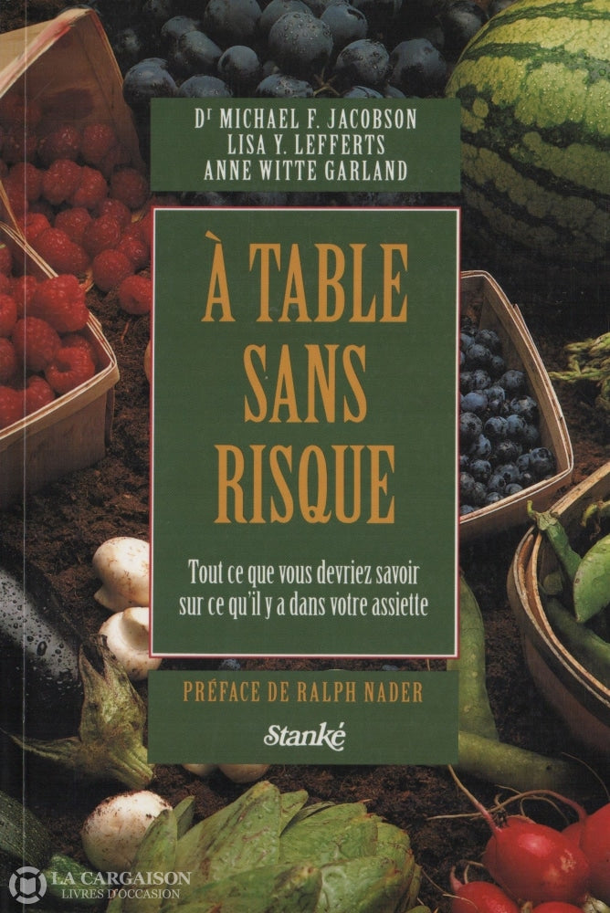 Collectif. À Table Sans Risque:  Tout Ce Que Vous Devriez Savoir Sur Quil Y A Dans Votre Assiette