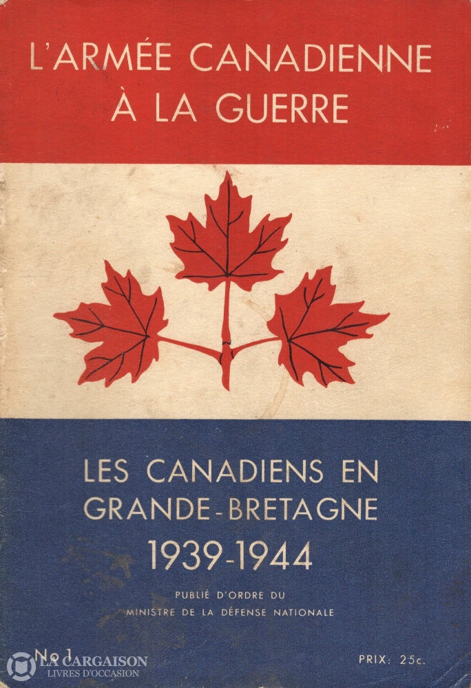 Collectif. Armée Canadienne À La Guerre (L) - Publié Dordre Du Ministre De Défense Nationale