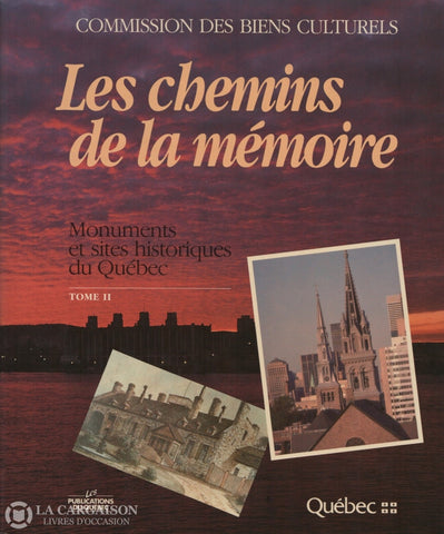 Collectif. Chemins De La Mémoire (Les):  Monuments Et Sites Historiques Du Québec (Complet En 2