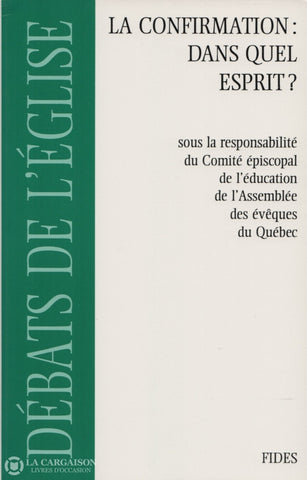 Collectif. Confirmation:  Dans Quel Esprit (La) Actes Du Colloque Provincial Tenu À