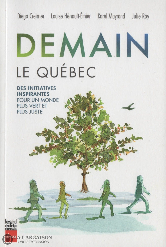 Collectif. Demain Le Québec:  Des Initiatives Inspirantes Pour Un Monde Plus Vert Et Juste Livre