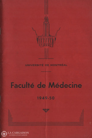 Collectif. Faculté De Médecine Luniversité Montréal:  Annuaire Année Académique 1949-1950 Livre