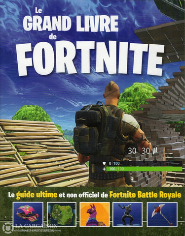 Collectif. Grand Livre De Fortnite (Le):  Le Guide Ultime Et Non Officiel Battle Royale Livre