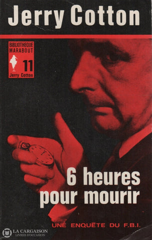 Collectif. Jerry Cotton (Une Enquête Du F.b.i.) - Tome 11:  6 Heures Pour Mourir Livre