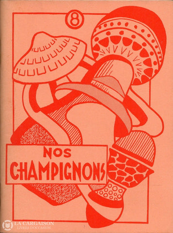 Collectif. Nos Champignons:  Observations Sur Nos Livre