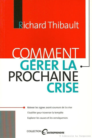 THIBAULT, RICHARD. Comment gérer la prochaine crise