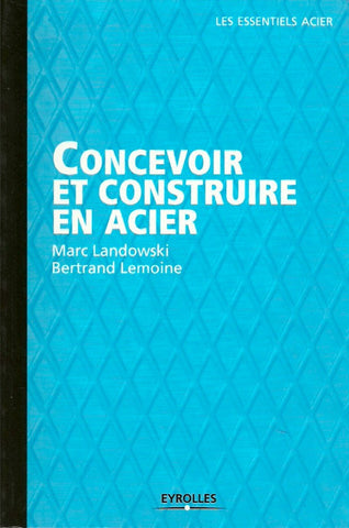 LANDOWSKI, MARC. Concevoir et construire en acier