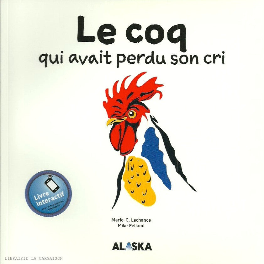 LACHANCE-PELLAND. Le coq qui avait perdu son cri