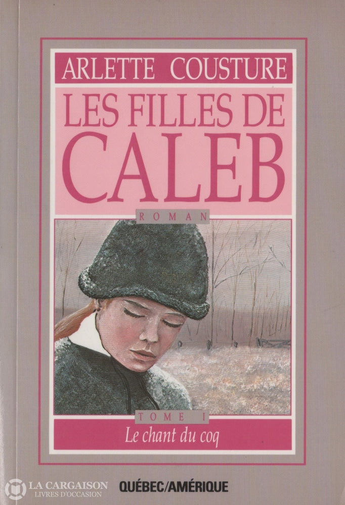 Cousture Arlette. Filles De Caleb (Les) - Tome 01:  Le Chant Du Coq Livre