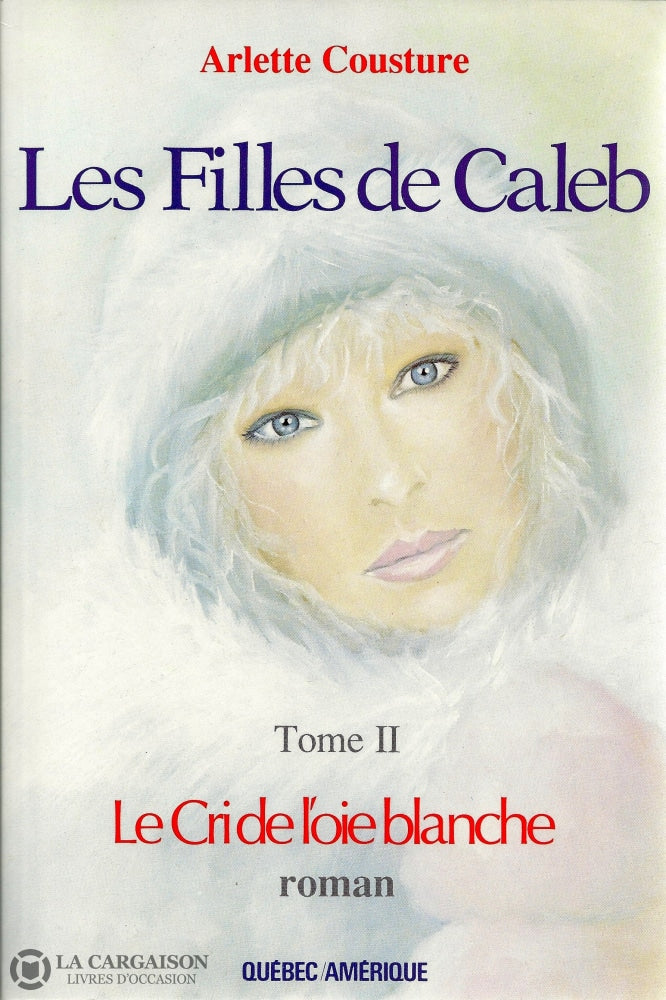 Cousture Arlette. Filles De Caleb (Les) - Tome 02:  Le Cri Loie Blanche 1918-1946 Livre