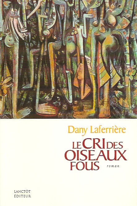 LAFERRIERE, DANY. Le cri des oiseaux fous