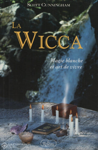 Cunningham Scott. Wicca (La):  Magie Blanche Et Art De Vivre Livre