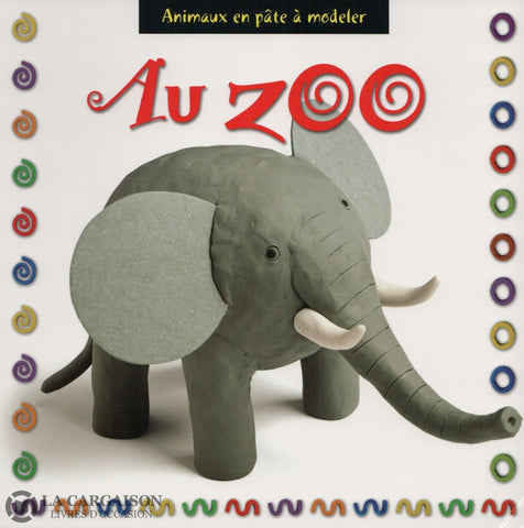 Cuxart-Bonneau. Au Zoo - Animaux En Pâte À Modeler Livre