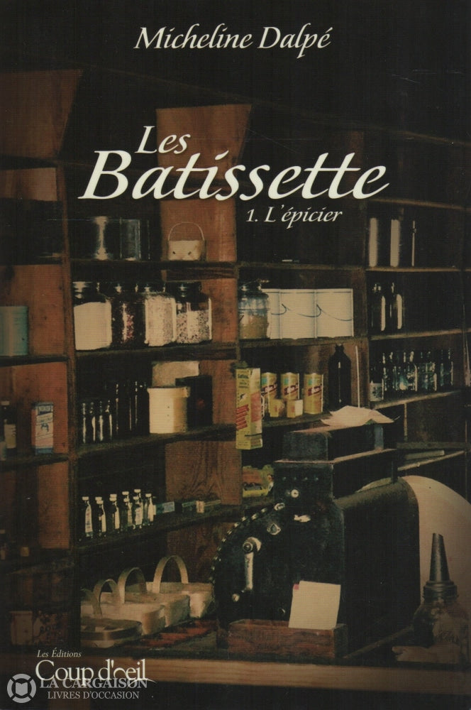 Dalpe Micheline. Batissette (Les) - Tome 01:  Lépicier Livre