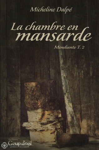 Dalpe Micheline. Mendiante - Tome 02:  La Chambre En Mansarde Livre