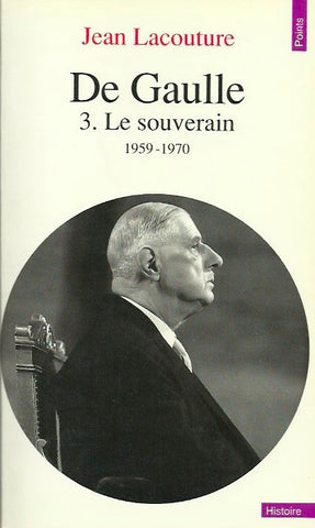 GAULLE, CHARLES DE. De Gaulle. Tome 3. Le souverain 1959-1970.