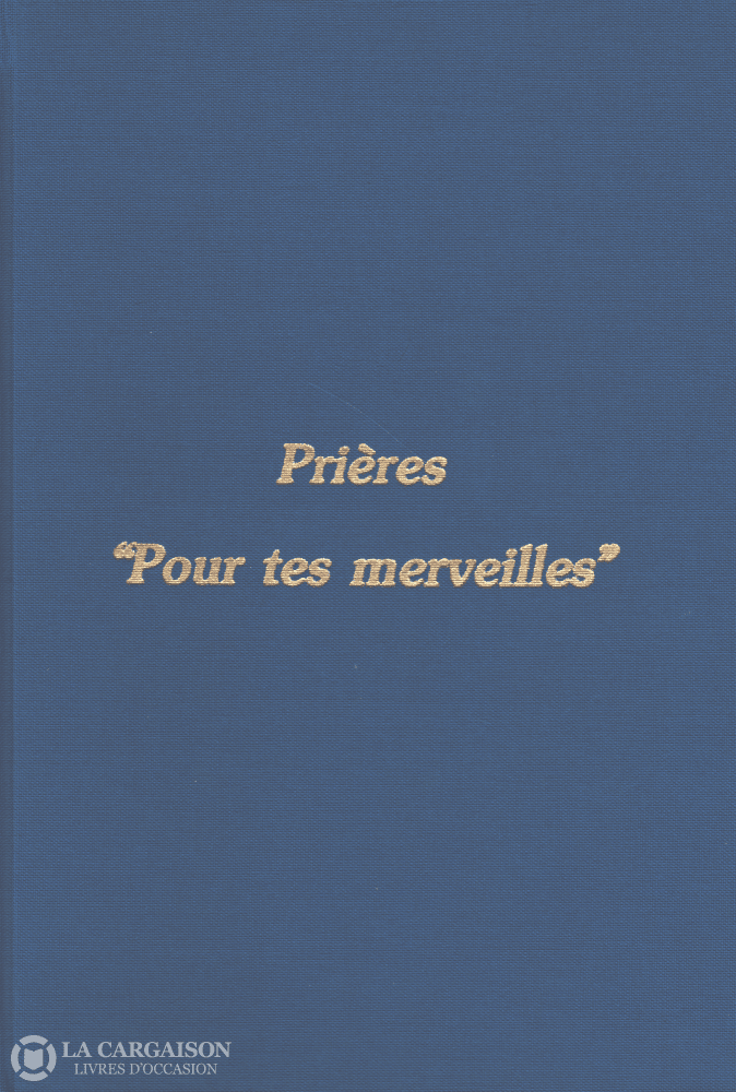 Deiss Lucien. Prières Pour Tes Merveilles - Tome 02 Livre