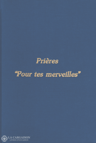 Deiss Lucien. Prières Pour Tes Merveilles - Tome 02 Livre