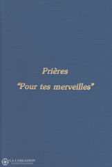 Deiss Lucien. Prières Pour Tes Merveilles - Tome 02 Livre