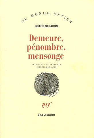 STRAUSS, BOTHO. Demeure, pénombre, mensonge