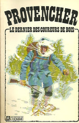 PROVENCHER, PAUL. Dernier des coureurs de bois (Le)