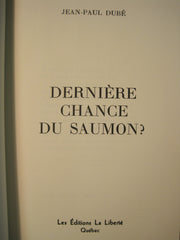 DUBE, JEAN-PAUL. Dernière chance du saumon? (Signé et numéroté, Coffret: un volume sous étui)