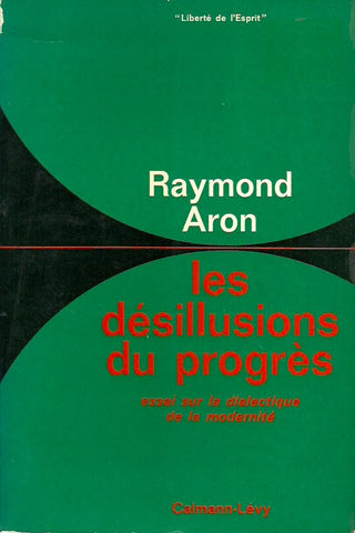 ARON, RAYMOND. Les désillusions du progrès. Essai sur la dialectique de la modernité.