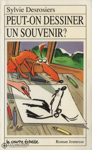 Desrosiers Sylvie. Peut-On Dessiner Un Souvenir Livre