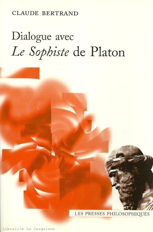 BERTRAND, CLAUDE. Dialogue avec Le Sophiste de Platon