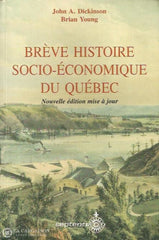 Dickinson John A. Brève Histoire Socio-Économique Du Québec Doccasion - Bon Livre