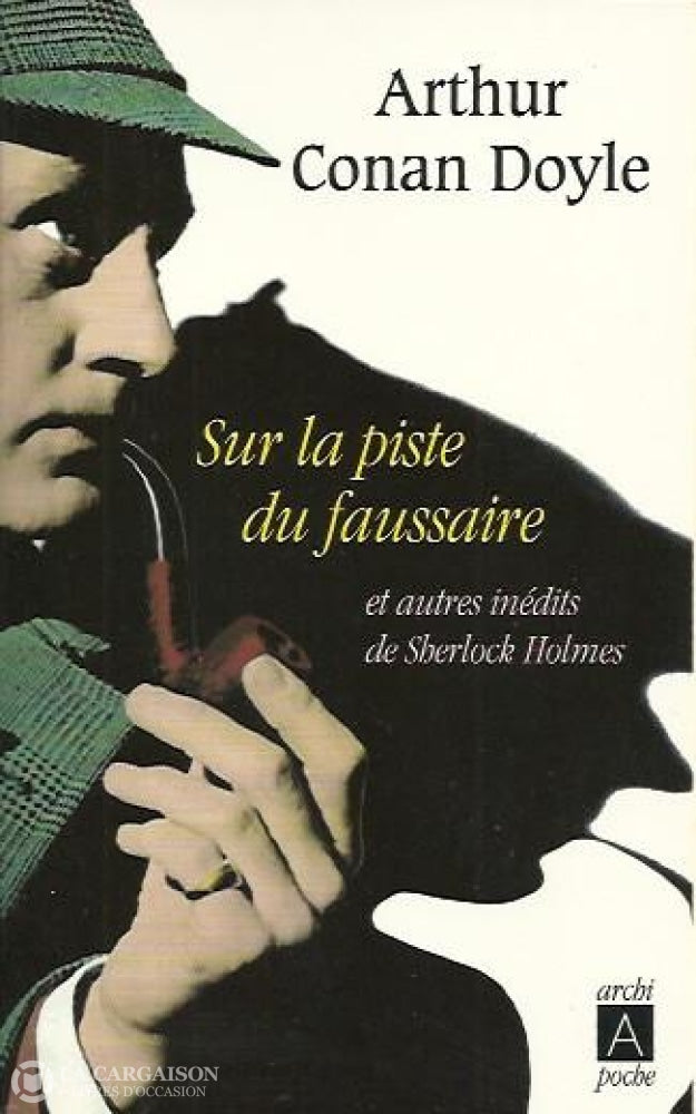 Doyle Arthur Conan. Sur La Piste Du Faussaire Et Autres Inédits De Sherlock Holmes Livre