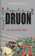 Druon Maurice. Rois Maudits (Les) - Tome 06:  Le Lis Et Le Lion Livre