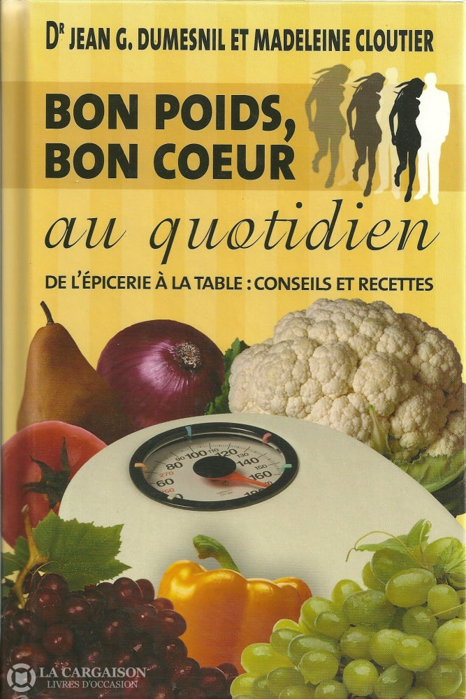 Dumesnil-Cloutier. Bon Poids Bon Coeur Au Quotidien - De Lépicerie À La Table:  Conseils Et Recettes