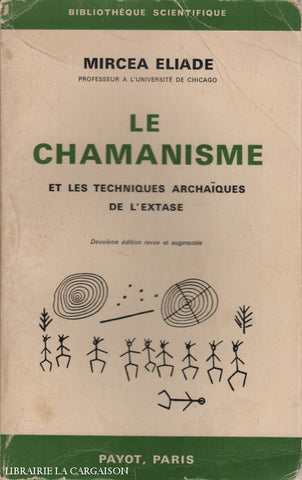 Eliade Mircea. Le Chamanisme Et Les Techniques Archaïques De Lextase - 2E Édition Revue Augmentée