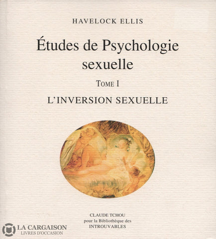 Ellis Havelock. Études De Psychologie Sexuelle - Tome 01:  Linversion La Pudeur Périodicité