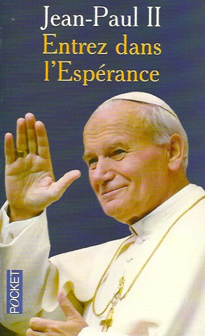 JEAN-PAUL II. Entrez dans l'Espérance