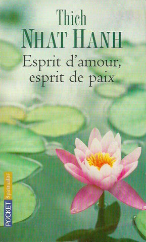 NHAT HANH, THICH. Esprit d'amour, esprit de paix